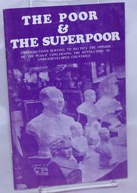 The poor & the superpoor; contributions serving to rectify the opinion of the public concerning the underdeveloped countries