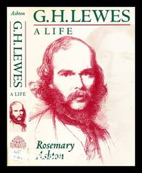 G. H. Lewes : a life / Rosemary Ashton