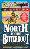 North to the Bitterroot (Sundown Riders) by Ralph Compton - 1996-02-05