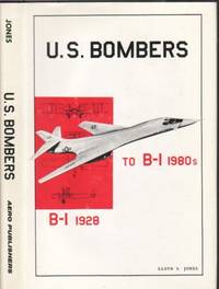 U.S. Bombers:  B-1 1928 to B-1 1980&#039;s --with over 200 Photos by Jones, Lloyd S - 1974