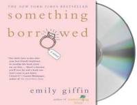 Something Borrowed by Emily Giffin - 2009-04-04