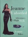 Jeanne Unbottled : Adventures in High Style by Jeanne Beker - 2000 2009-02-21