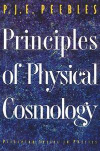 Principles of Physical Cosmology by P. J. E. Peebles