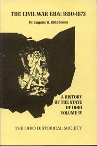 image of The Civil War Era 1850-1873 (The History of The State of Ohio, Volume IV)