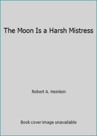 The Moon Is a Harsh Mistress