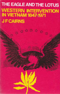 The Eagle and the Lotus: Western intervention in Vietnam 1847-1971.