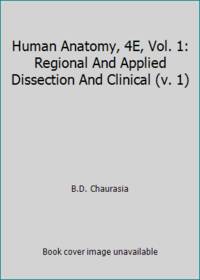 Human Anatomy, 4E, Vol. 1: Regional And Applied Dissection And Clinical (v. 1)