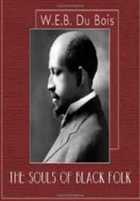 The Souls of Black Folk by W. E. B. Du Bois - 2014-01-06