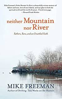 Neither Mountain Nor River: Fathers, Sons, and an Unsettled Faith