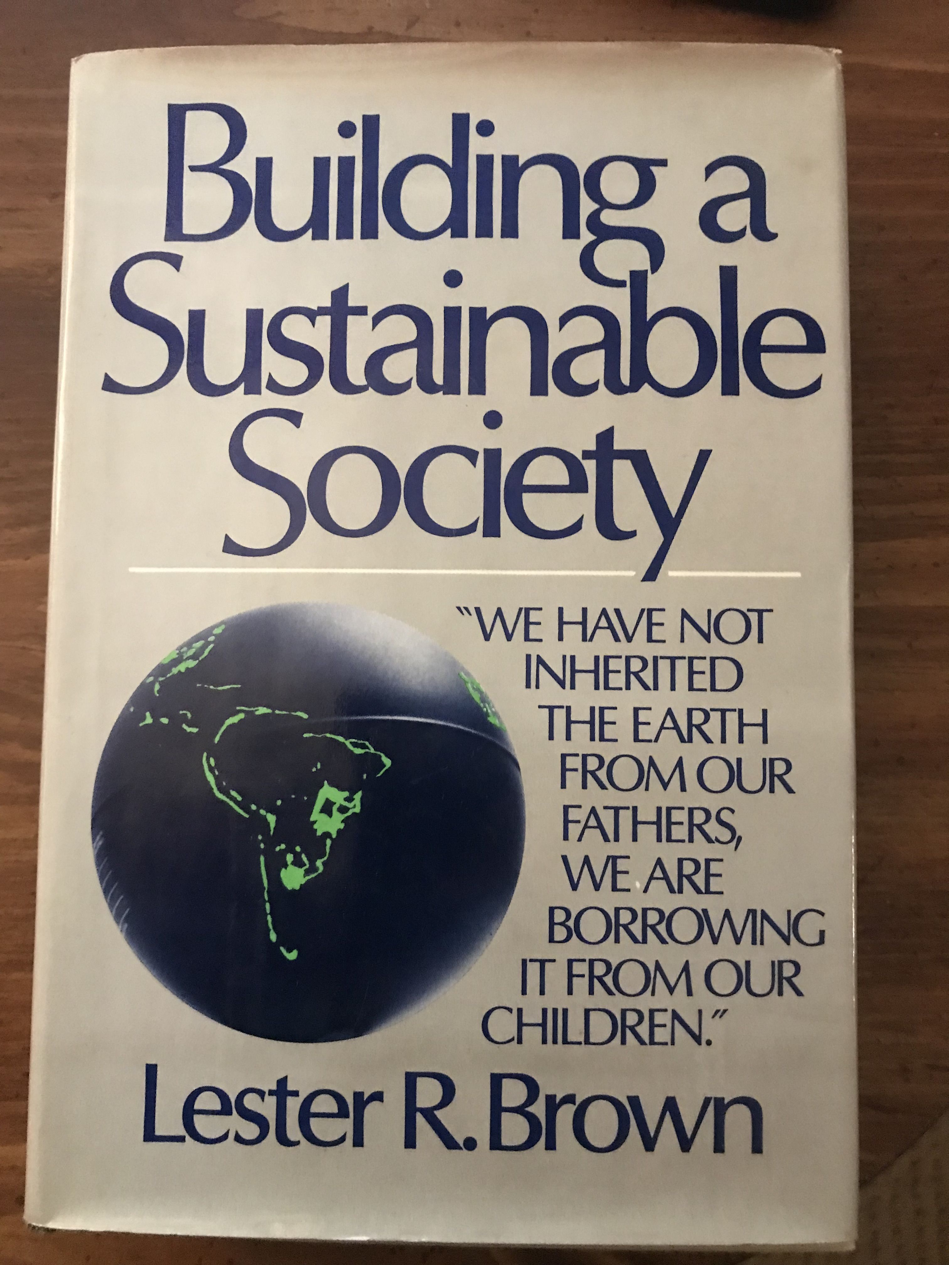 Building A Sustainable Society A Worldwatch Institute Book By Lester R Brown First Edition 1981 From
