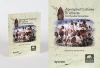 Aboriginal Cultures in Alberta: Five Hundred Generations.