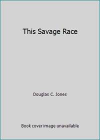 This Savage Race
