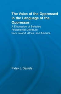 Voice of the Oppressed in the Language of the Oppressor: A Discussion of Selected Postcolonial...