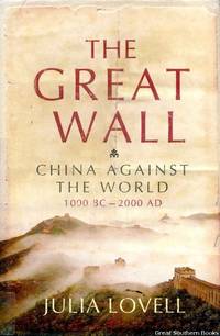 The Great Wall : China Against the World 1000 BC 2000 AD