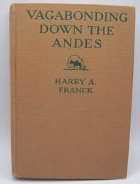 image of Vagabonding Down the Andes, being the Narrative of a Journey, Chiefly Afoot, from Panama to Buenos Aires