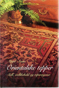 Orientalske tepper. Stell, vedlikehold og…