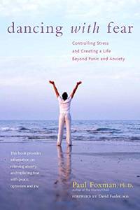 image of Dancing With Fear: Controlling Stress and Creating a Life Beyond Panic and Anxiety