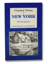 Country Towns of New York by Kauffman, Bill - 1994