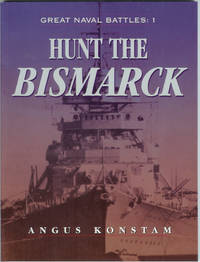 Hunt the Bismarck (Great Naval Battles: 1) by Angus KONSTAM - Paperback - First edition - 2004 - from Peter White Books (SKU: 8030)