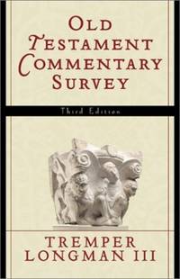 Old Testament Commentary Survey by Longman III, Tremper