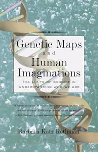 Genetic Maps and Human Imaginations: The Limits of Science in Understanding Who We Are