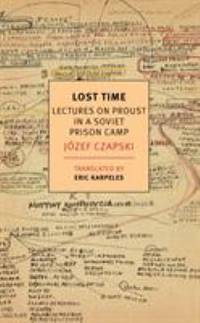 Lost Time : Lectures on Proust in a Soviet Prison Camp