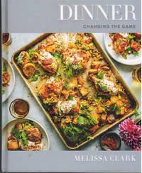 DINNER Changing the Game: a Cookbook by Clark, Melissa - 2017