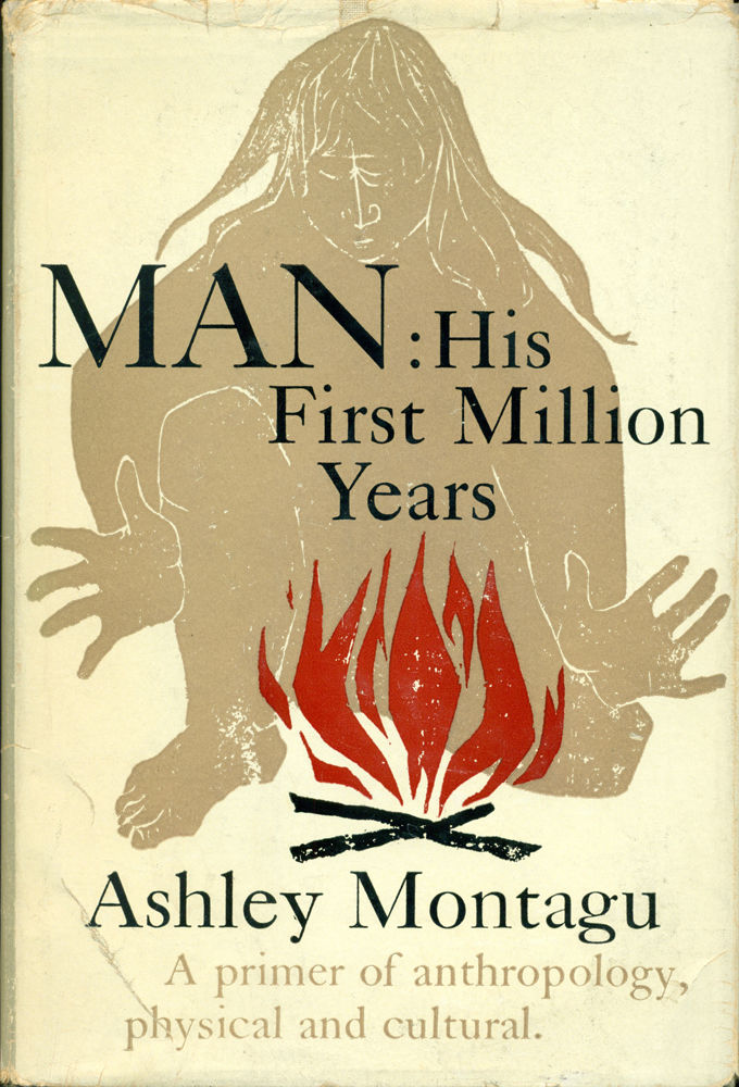 MAN : HIS FIRST MILLION YEARS : A Primer Of Anthropology, Physical And Cultural