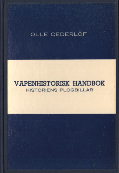 HISTORIENS PLOGBILLAR. Vapenhistorisk handbok.