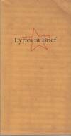 Lyrics in Brief 1300-1938: Complete Lyrics from Longer Poems - Some from Manuscript, Edited with a Brief Forward and Introductory Verses By Tom Boggs