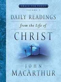 Daily Readings From the Life of Christ Volume 2 (Grace for Today)