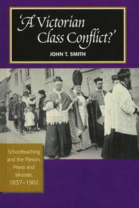 Victorian Class Conflict?: Schoolteaching and the Parson, Priest and Minister, 1837-1902