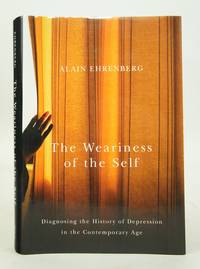 The Weariness of the Self: Diagnosing the History of Depression in the Contemporary Age