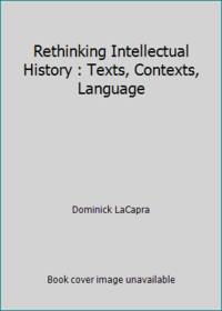 Rethinking Intellectual History : Texts, Contexts, Language