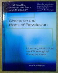 Charts on the Book of Revelation: Literary, Historical, and Theological Perspectives (Kregel...