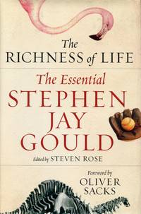 The Richness of Life: The Essential Stephen Jay Gould by GOULD, STEPHEN JAY; PAUL MCGARR and STEVEN ROSE, Editors - 2007