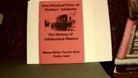 ONE HUNDRED YEARS OF WORKERS&#039; SOLIDARITY: The History of Solidaridad Obrera by RELLO, Mateo. FERRAN, Aisa. SANZ, Carles - 2013