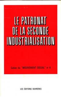 Le patronat de la seconde industrialisation.