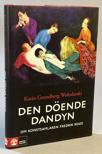 Den döende dandyn. Om konstsamlaren Fredrik Roos.…