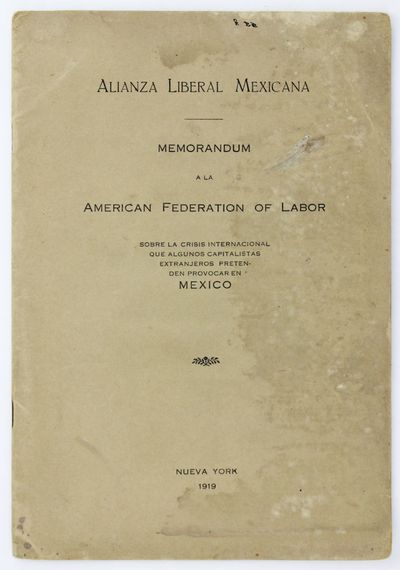 Memorandum a la American Federation of Labor Sobre la Crisis Internacional Que Algunos Capitalistas Extranjeros Pretenden Provocar en Mexico