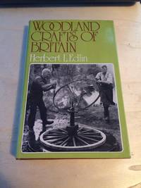 image of Woodland Crafts in Britain. An Account of the Traditional Uses of Trees and Timbers in the British Countryside