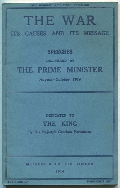 The War: Its Causes and Its Message: Speeches Delivered by The Prime Minister, August - October, 1914