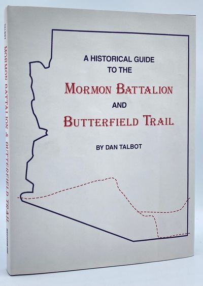 A Historical Guide to the Mormon Battalion and Butterfield Trail
