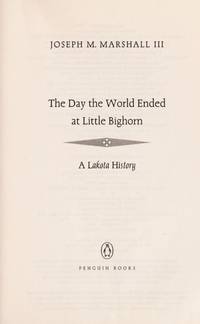 The Day the World Ended at Little Bighorn: A Lakota History