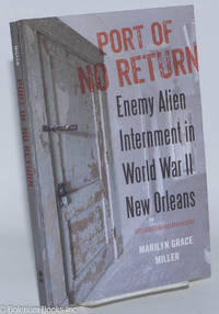 cover of Port of No Return: Enemy Alien Internment in World War II New Orleans