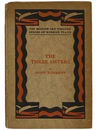 The Three Sisters: A Drama in Four Acts (The Moscow Art Theatre Series of Russian Plays) [Theater]