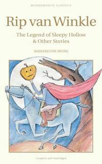 Rip Van Winkle, The Legend of Sleepy Hollow & Other Stories (Wordsworth Children's Classics)