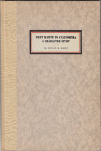 Bret Harte in California: A Character Study (SIGNED)