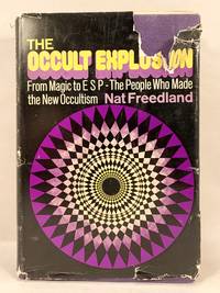 The Occult Explosion: From Magic to ESP The People Who Made the New Occultism
