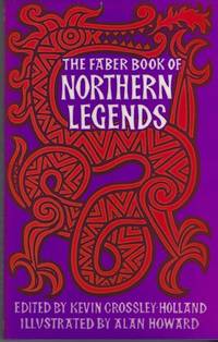 The Faber Book of Northern Legends by Grossley-Howrd, Kevin; Howard, Alan \(illustrator\) - 1977